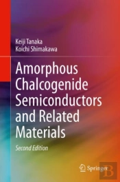 Amorphous Chalcogenide Semiconductors And Related Materials