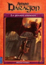 Amos Daragon T.10 ; La Grande Croisade