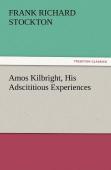 Amos Kilbright, His Adscititious Experiences