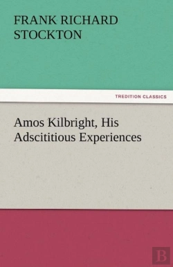 Bertrand.pt - Amos Kilbright, His Adscititious Experiences