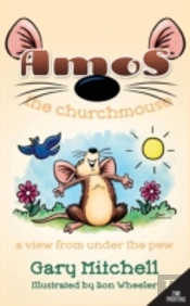 Amos The Churchmouse: A View From Under