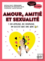 Amour, Amitié Et Sexualité : On Apprend, On Comprend, On Discute Avec Nos Ados