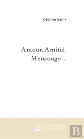 Amour, Amitie, Mensonge ; Qui Triomphera ?