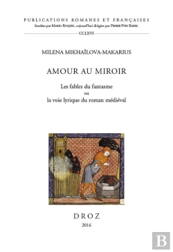 Bertrand.pt - Amour Au Miroir : Les Fables Du Fantasme Ou La Voie Lyrique Du Roman Médieval