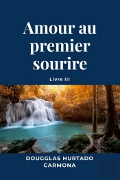 Amour Au Premier Sourire - Livre Iii