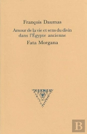 Amour De La Vie Et Sens Du Divin Dans L'Egypte Ancienne