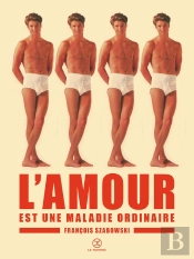 Amour Est Une Maladie Ordinaire (L')