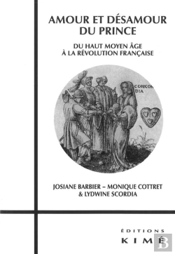 Bertrand.pt - Amour Et Désamour Du Prince ; Du Haut Du Moyen Âge À La Révolution Française