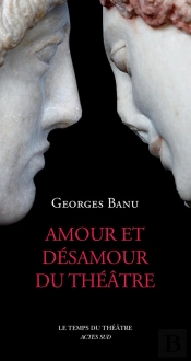 Amour Et Désamour Du Théâtre