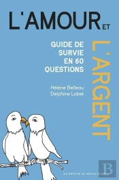 Amour Et L'Argent (L') : Guide De Survie En 60 Questions