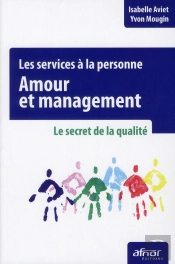 Amour Et Management ; Les Services À La Personne ; Le Secret De La Qualité