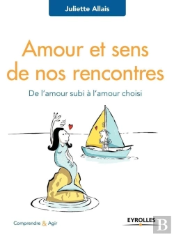 Bertrand.pt - Amour Et Sens De Nos Rencontres ; De L'Amour Subi À L'Amour Choisi