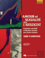 Amour Et Sexualité Chez L'Adolescent ; Guide D'Animation ; Programme Qualitatif D'Éducation Sexuelle