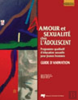 Bertrand.pt - Amour Et Sexualité Chez L'Adolescent ; Guide D'Animation ; Programme Qualitatif D'Éducation Sexuelle