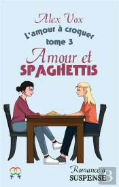 Amour Et Spaghettis - Romance A Suspense Lesbienne