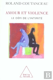 Amour Et Violence ; Le Defi De L'Intimite