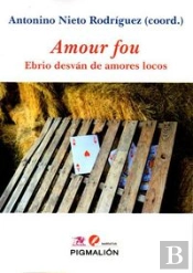 Amour Fou. Ebrio Desván De Amores Locos