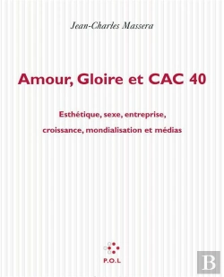 Bertrand.pt - Amour Gloire Et Cac 40 ; Esthétique, Sexe, Entreprise, Croissance, Mondialisation Et Médias