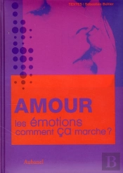 Amour. Les Emotions, Comment Ca Marche