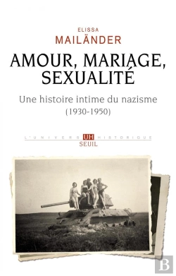 Bertrand.pt - Amour, Mariage, Sexualité : Une Histoire Intime Du Nazisme (1930-1950)