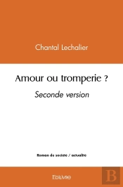 Amour Ou Tromperie ? : Seconde Version