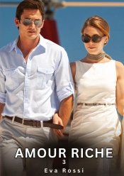 Amour Riche 3 - Nouvelles Erotiques De Sexe Ta