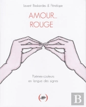 Amour... Rouge ; Poèmes-Couleurs En Langue Des Signes