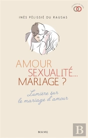 Amour, Sexualite... Mariage ? - Lettre Aux Jeunes Qui N'Osent Plus Y Croire