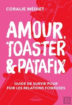Bertrand.pt - Amour, Toaster Et Patafix - Petit Guide De Survie Pour Fuir Les Relations Foireuses