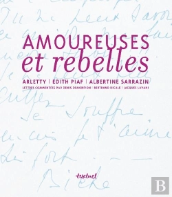 Bertrand.pt - Amoureuse Et Rebelle ; Histoires D'Amour Et Lettres Inédites D'Arletty, D'Edith Piaf Et D'Albertine Sarrazin