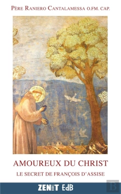 Bertrand.pt - Amoureux Du Christ ; Le Secret De François D'Assise