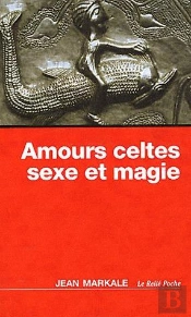 Amours Celtes : Sexe Et Magie