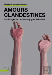 Amours Clandestines : Sociologie De L'Extraconjugalité Durable
