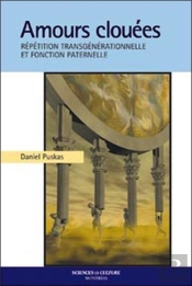 Amours Clouees ; La Repetition Transgenerationnelle Et La Fonction Paternelle