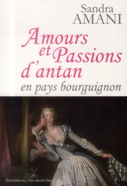 Bertrand.pt - Amours Et Passions D'Antan ; En Pays Bourguignon