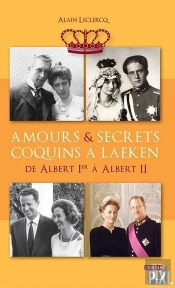 Amours Et Secrets Coquins A Laeken - Tome 02 De Albert Ier A Albert Ii - Vol02