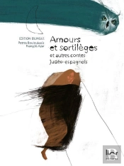 Amours Et Sortilèges ; Et Autres Contes Judéo-Espagnols