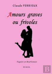 Amours Graves Ou Frivoles : Années 50 - 60 En Bourbonnais Et Côte Atlantique