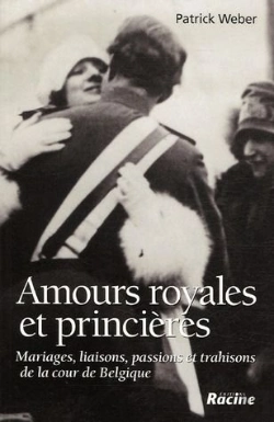 Bertrand.pt - Amours Royales Et Princières ; Mariages, Liaisons, Passions Et Trahisons De La Cour De Belgique