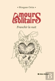 Amours Solitaires Tome 3 : Franchir La Nuit