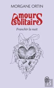Amours Solitaires Tome 3 : Franchir La Nuit