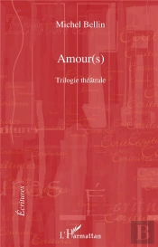 Amour(S) ; Trilogie Théâtrale