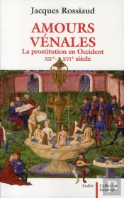 Amours Vénales ; La Prostitution En Occident Xii-Xvi Siècle