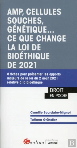 Bertrand.pt - Amp, Cellules Souches, Génétique... Ce Que Change La Loi De Bioéthique De 2021 : 8 Fiches Pour Présenter Les Apports Majeurs De La Loi Du 2 Août 2021 Relative À La Bioéthique (1re Édition)
