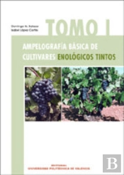 Ampelografía Básica De Cultivares Enológicos Tintos. Tomo I