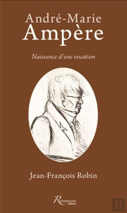 Bertrand.pt - Ampere Andre-Marie. Naissance D'Une Vocation