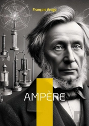 Ampere - Le Pere De L Electrodynamique