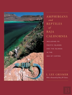 Bertrand.pt - Amphibians And Reptiles Of Baja California, Including Its Pacific Islands And The Islands In The Sea Of Cortes
