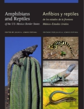 Amphibians And Reptiles Of Theusâ€“Mexico Border States/Anfibios Y Reptiles De Los Estados De La Frontera Mexicoâ€“Estados Unidos