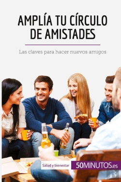 Bertrand.pt - Amplia Tu Circulo De Amistades : Las Claves Para Hacer Nuevos Amigos